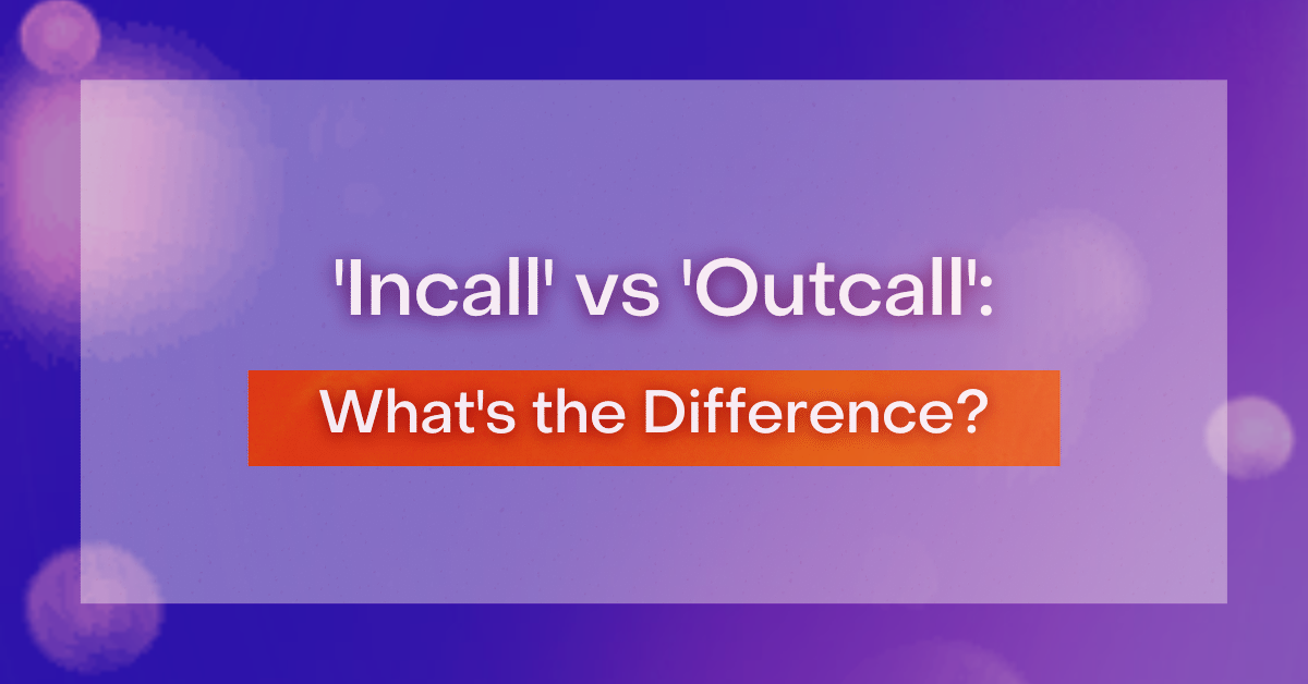 The difference between Incall and Outcall services